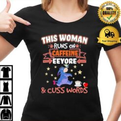 This Woman Runs On Caffeine Eeyore And Cuss Words T-Shirt