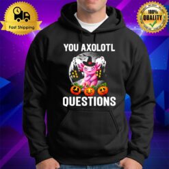 This Year You Axolotl Questions Funny Halloween Hoodie