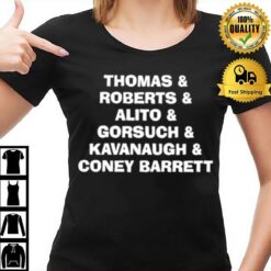 Thomas Roberts Alito Gorsuch Kavanaugh Coney Barrett T-Shirt