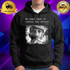 Thomas Sankara We Must Dare To Invent The Future Hoodie