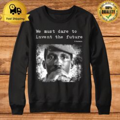 Thomas Sankara We Must Dare To Invent The Future Sweatshirt