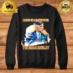 Thomas Shelby I Have No Limitations Sweatshirt