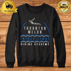 Thornton Melon Triple Lindy Diving Academy Sweatshirt