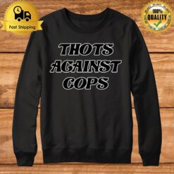 Thots Against Cops Sweatshirt