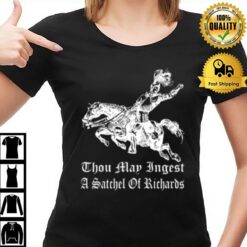 Thou Map Ingest A Satchel Of Richards T T-Shirt