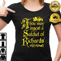 Thou May Ingest A Satchel Of Richards Unisex T T-Shirt