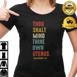 Thou Shalt Mind Thine Own Uterus T-Shirt