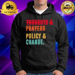 Thoughts And Prayers Policy And Change Vintage Hoodie