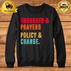 Thoughts And Prayers Policy And Change Vintage Sweatshirt