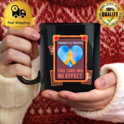 Thoughts & Prayers This Card Has No Effect Mug