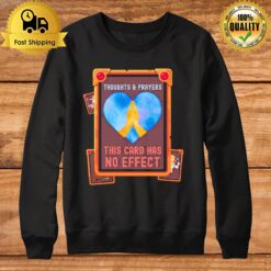 Thoughts & Prayers This Card Has No Effect Sweatshirt