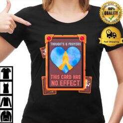 Thoughts & Prayers This Card Has No Effect T-Shirt