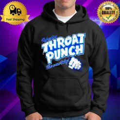 Throat Punch Refreshing Share One Today Hoodie