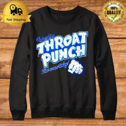 Throat Punch Refreshing Share One Today Sweatshirt