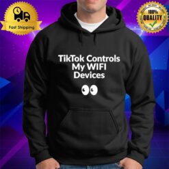 Tik Tok Controls My Wifi Devices Hoodie