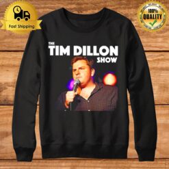 Tim Dillo The Tim Dillon Show Stand Up Comedian Sweatshirt