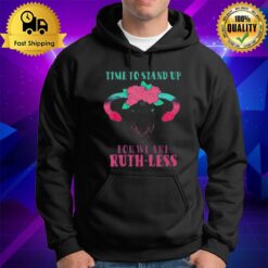 Time To Stand Up For We Are Ruthless Uterus Floral Prochoice Hoodie