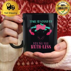 Time To Stand Up For We Are Ruthless Uterus Floral Prochoice Mug