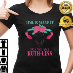 Time To Stand Up For We Are Ruthless Uterus Floral Prochoice T-Shirt