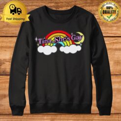 Tina She'S Gay Rainbow Sweatshirt