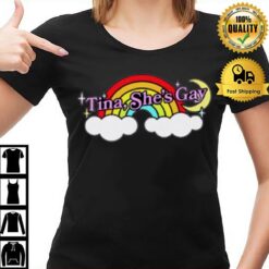 Tina She'S Gay Rainbow T-Shirt