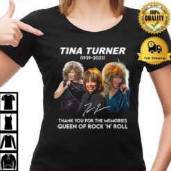 Tina Turner 1939 - 2023 Thank You For The Memories Queen Of Rock ?' Roll T-Shirt