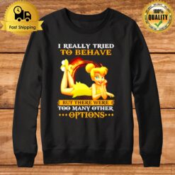 Tinker Bell I Really Tried To Behave But There Were Options Sweatshirt