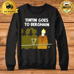 Tintin Goes To Berghain Sweatshirt