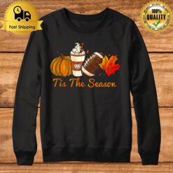 Tis The Season Thanksgiving Leaf Pumpkin Spice Football Fall Funny Thanksgiving T Sweatshirt