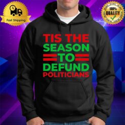 Tis The Season To Defund Politicians Hoodie