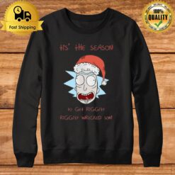 Tis' The Season To Get Riggity Riggity Wrecked Son Rick And Morty Sweatshirt