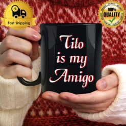 Tito Is My Amigo Mug