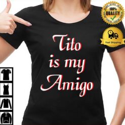 Tito Is My Amigo T-Shirt