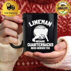 Tj Finley Lineman Because Quarterbacks Need Heroes Too Mug