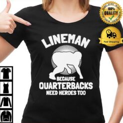 Tj Finley Lineman Because Quarterbacks Need Heroes Too T-Shirt