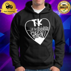 Tk Let The Adventure Begin Hoodie