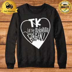 Tk Let The Adventure Begin Sweatshirt