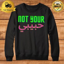 Tnot Your Habibi Tnot Your Habibi Sweatshirt