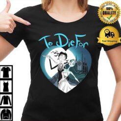 To Die For Corpse Bride T-Shirt