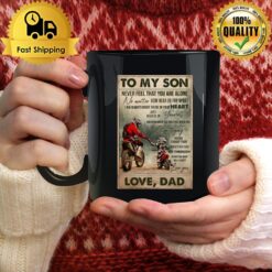 To My Son Never Feel That You Are Alone Love Dad Bikers Mug