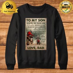 To My Son Never Feel That You Are Alone Love Dad Bikers Sweatshirt