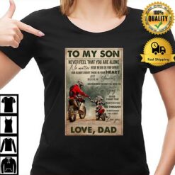 To My Son Never Feel That You Are Alone Love Dad Bikers T-Shirt