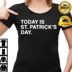 Today Is St. Patrick'S Day T-Shirt