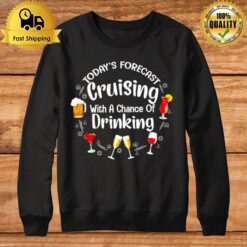 Today'S Forecast Cruising With A Chance Of Drinking Sweatshirt