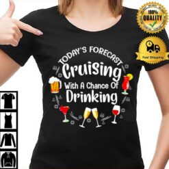 Today'S Forecast Cruising With A Chance Of Drinking T-Shirt