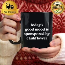 Today'S Good Mood Is Sponsored By Cauliflower Mug