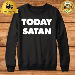 Today Satan 2022 S Sweatshirt