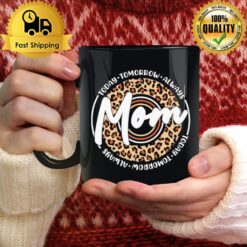 Today Tomorrow Always Mom Mug