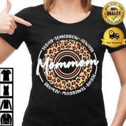 Today Tomorrow Always Mommom T-Shirt