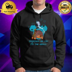 Together We Fix The World Raya And The Last Dragon Hoodie